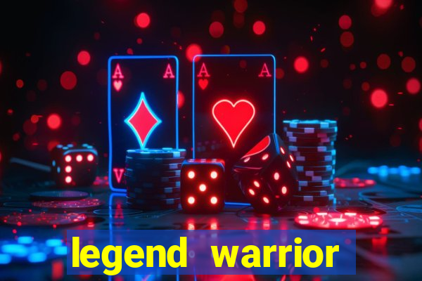 legend warrior dinheiro infinito 2024